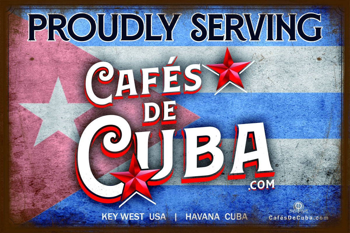 Proudly Serving Cafés de Cuba Metal Sign